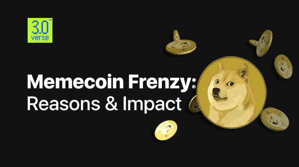 Memecoin Frenzy: Reasons & Impact 